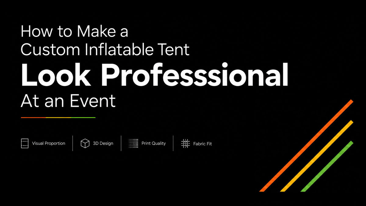 How to Make a Custom Inflatable Tent Look Professional at an Event